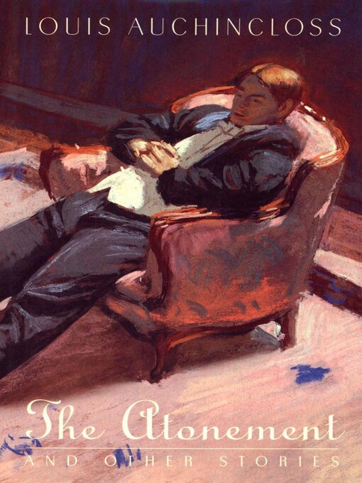 Title details for The Atonement and Other Stories by Louis Auchincloss - Available